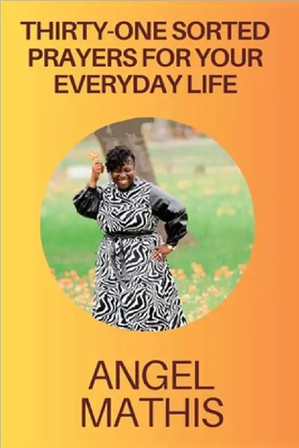 Thirty One Sorted Prayers For Your Everyday Life by Mathis, Angel