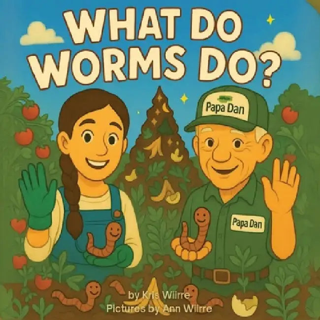 What Do Worms Do? by Kris Wiirre