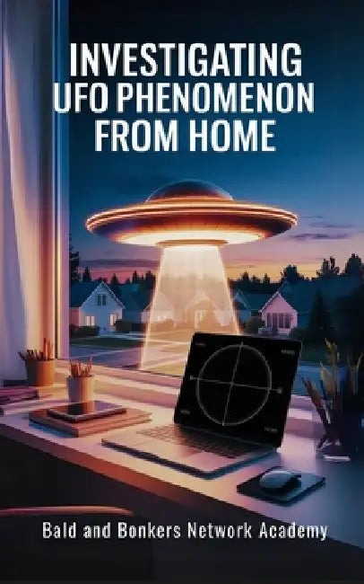 Investigating UFO Phenomenon from Home by Dakota Frandsen