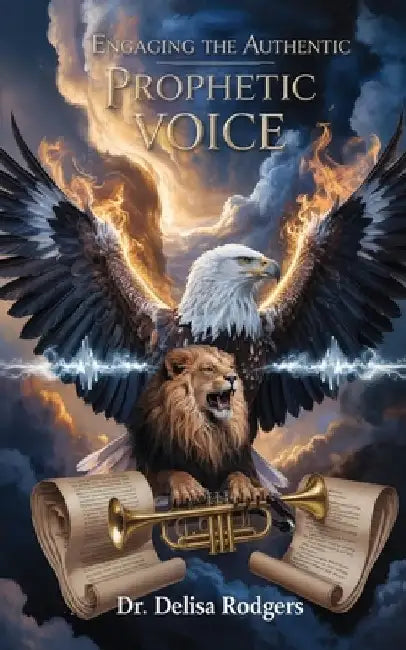 Engaging the Authentic Prophetic Voice by Delisa Rodgers