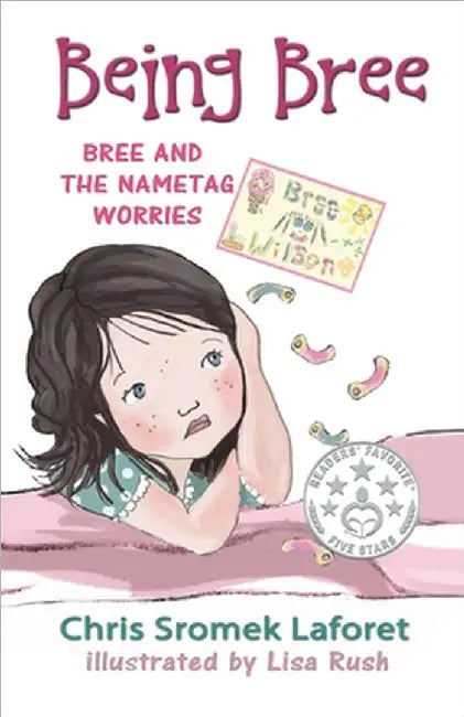 Bree and the Nametag Worries: Bree and the Nametag Worries by Chris Sromek Laforet