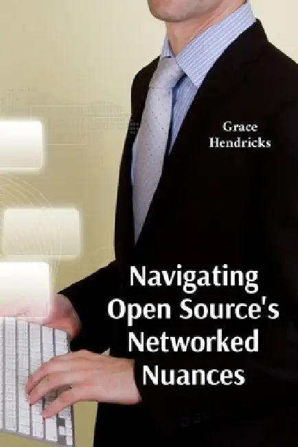 Navigating Open Source's Networked Nuances: A Comprehensive Overview of Open Source Software Licensing by Grace Hendricks