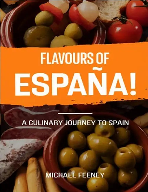Flavors OF Espana: A Culinary Journey To Spain by Feeney, Michael