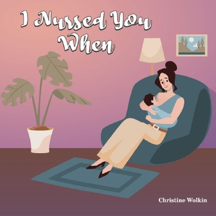 I Nursed You When by Christine Wolkin