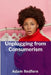 Unplugging from Consumerism: Deconstructing the Psychology of Shopping and Consumer Habits by Adam Redfern
