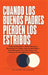 Cuando Los Buenos Padres Pierden Su Mierda: Planes de Rescate en Tiempo Real para Rabietas de Objetivos, Guerras de Sueño y los Momentos en los Que Es by The Parenting Rewired