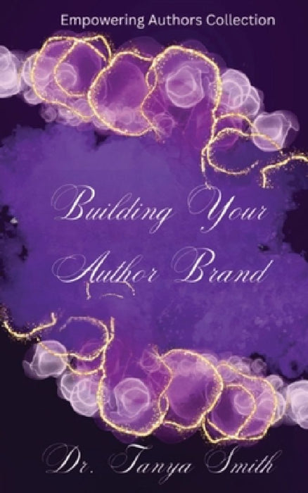 Building Your Author Brand by Tanya Smith