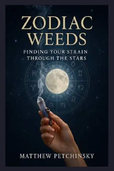 Zodiac Weeds: Finding Your Strain Through the Stars by Matthew Petchinsky