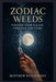 Zodiac Weeds: Finding Your Strain Through the Stars by Matthew Petchinsky