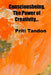 Consciousbeing, The Power of Creativity... by Priti Tandon