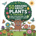 50 Amazing Facts About Plants for Kids: Fun and Fascinating Trivia to Spark Curiosity About Plants! by Stephan Spark