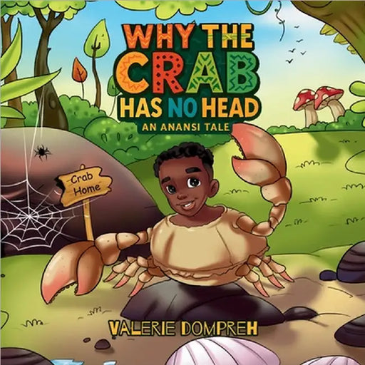 Why the Crab Has No Head: An Anansi Tale by Valerie Dompreh