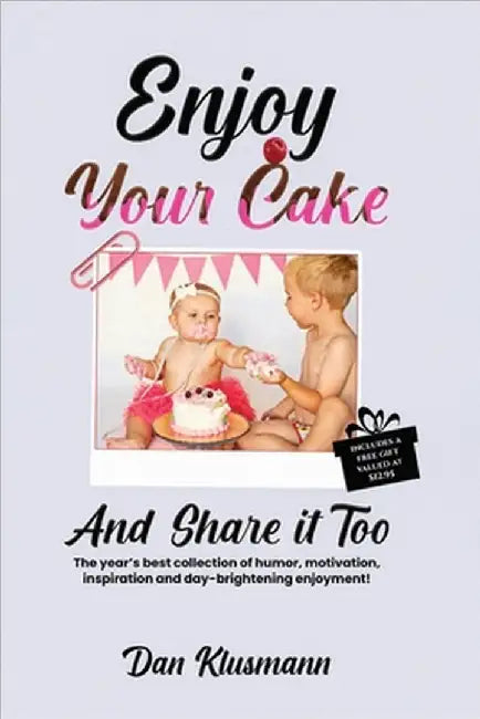 Enjoy Your Cake and Share It Too by Dan Klusmann