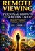 Remote Viewing for Personal Growth and Self-Discovery: How to Expand Creativity, Awareness, Confidence, and Mental Clarity by Joe Correa