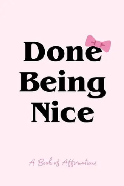 Done Being Nice, A Book of Affirmations by Maria Colomy