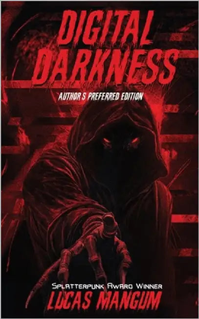 Digital Darkness - Author's Preferred Edition by Mangum, Lucas