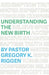 Understanding the New Birth by Gregory K. Riggen
