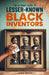 The Ultimate Guide To Lesser-Known Black Inventors by Jamie O. White