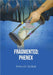 Fragmented: Phenex by Jerrica K. Godwin