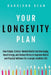 Your Longevity Plan: How Simple, Science-Backed Habits Can Slow Aging, Boost Energy, and Reduce Stress to Improve Mental and Physical Wellness for a L by Harrison Dean