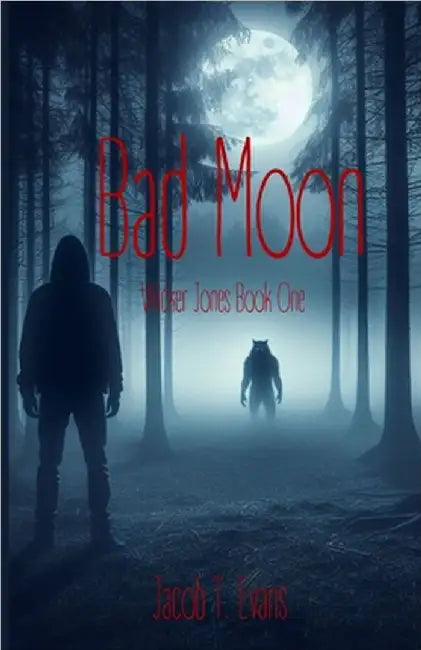 Bad Moon - Wicker Jones Book One: Bad Moon by Evans, Jacob T.
