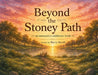 Beyond the Stoney Path by Barry Baruh