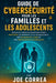 Guide De Cybersécurité Pour Les Familles Et Les Adolescents: Outils Et Conseils Essentiels Pour Protéger Les Enfants Et Les Adolescents Des Dangers En by Joe Correa
