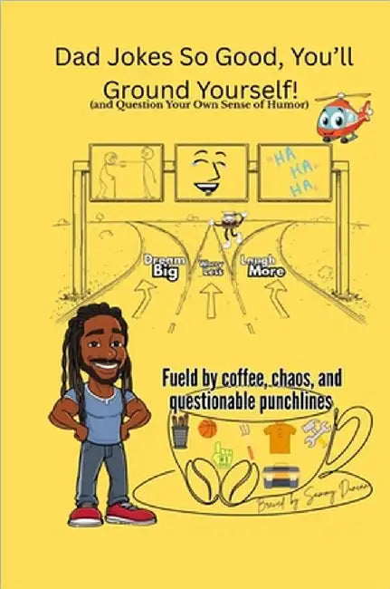 Dad Jokes So Good, You'll Ground Yourself! (And Question Your Own Sense Of Humor)(Black & White Edition) by Sammy T. Duncan