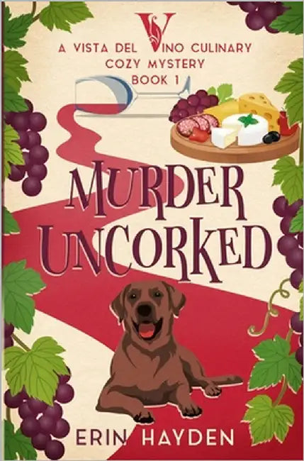 Murder Uncorked: A Vista del Vino Culinary Cozy Mystery by Hayden, Erin