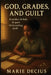 God, Grades, and Guilt by Marie Decius