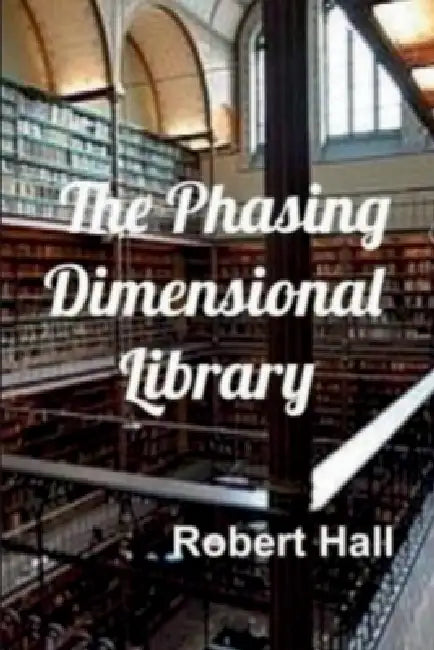 The Phasing Dimensional Library by Robert Hall