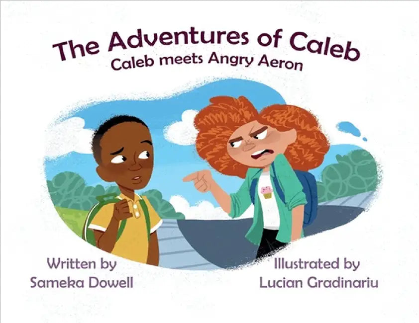 The Adventures of Caleb: Caleb Meets Angry Aeron by Dowell, Sameka