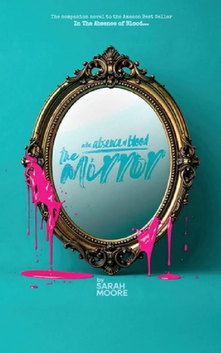 In The Absence of Blood: The Mirror by Sarah Moore