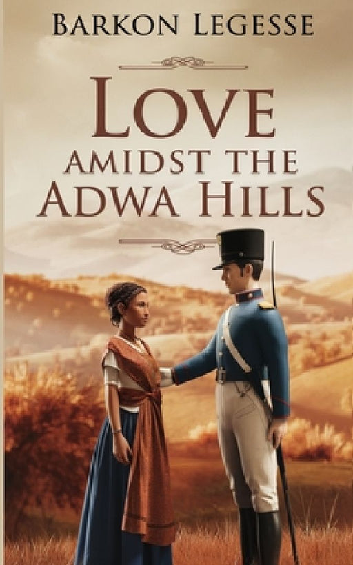 Love Amidst the Adwa Hills by Barkon Lege Gebre