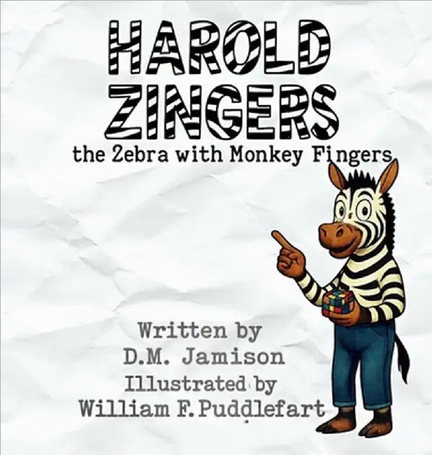 Harold Zingers the Zebra with Monkey Fingers by D. M. Jamison