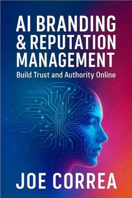 AI Branding & Reputation Management: Build Trust and Authority Online by Correa, Joe