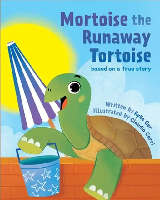 Mortoise the Runaway Tortoise: Based on a True Story by Kylie Ger