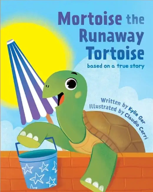Mortoise the Runaway Tortoise: Based on a True Story by Kylie Ger