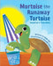 Mortoise the Runaway Tortoise: Based on a True Story by Kylie Ger