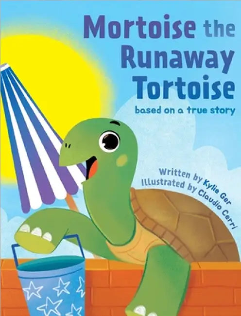 Mortoise the Runaway Tortoise: Based on a True Story by Kylie Ger