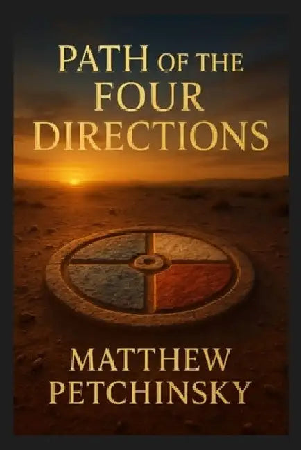Path of the Four Directions by Matthew Petchinsky