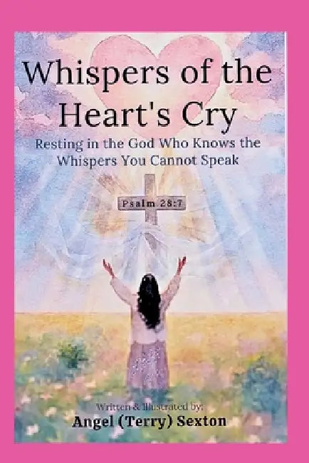 Whispers of the Hearts Cry by Angel Sexton