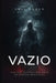 Vazio: Por Que Pessoas Sem Nada se Tornam Perigosas by Skye Alden