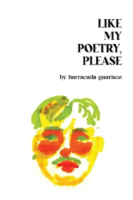 Like My Poetry, Please by Barracuda Guarisco