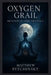 Oxygen Grail: Breathing to Undo the Clock by Matthew Petchinsky
