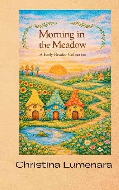 Morning in the Meadow: A Early Reader Collection by Lumenara