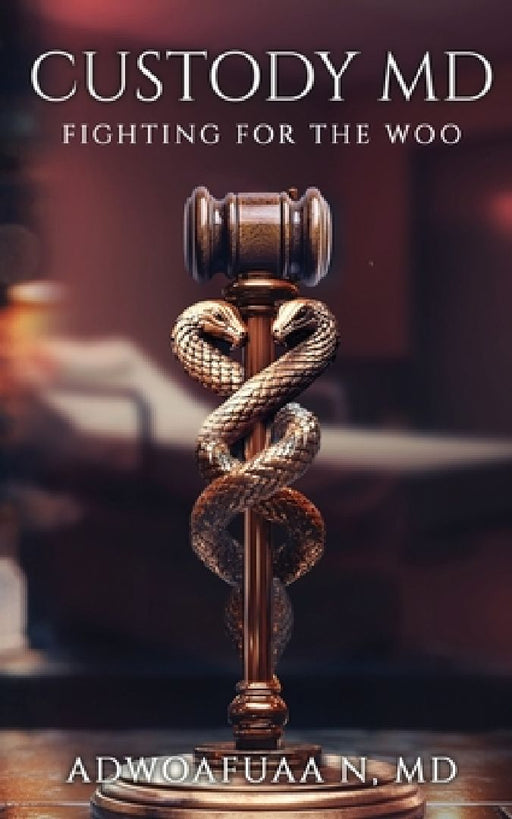 Custody MD: Fighting for the Woo by Adwoafuaa M. Nwokocha
