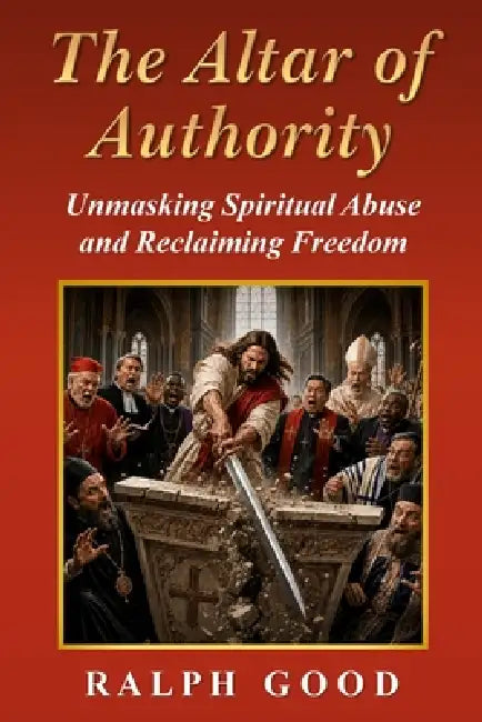 The Altar of Authority by Ralph Good