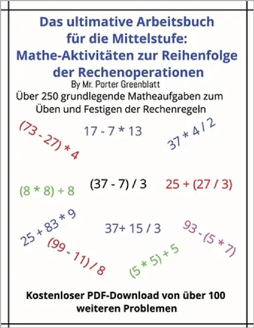 Das ultimative Arbeitsbuch zur Reihenfolge der Rechenoperationen in der Mathematik für die Mittelstufe: Für Kinder im Alter von 11 bis 14 Jahren, beha by Greenblatt, Porter