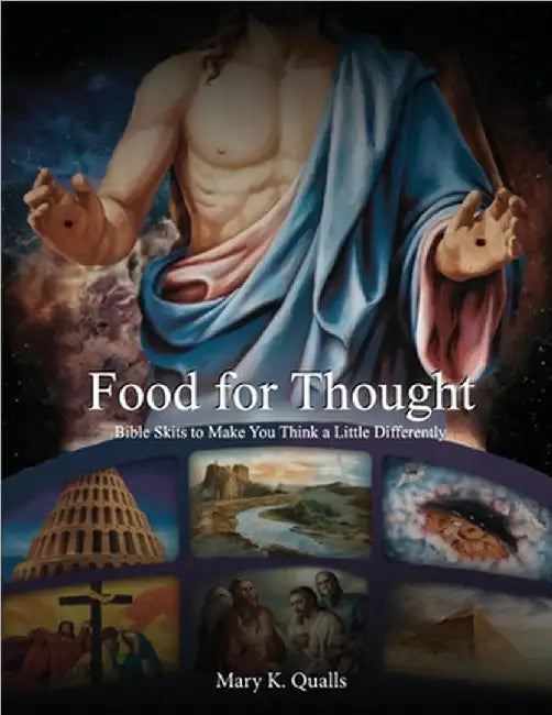 Food For Thought: Bible Skits to Make You Think a Little Differently by Mary K. Qualls